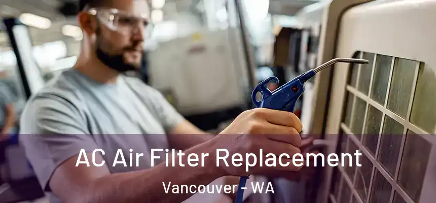  AC Air Filter Replacement Vancouver - WA