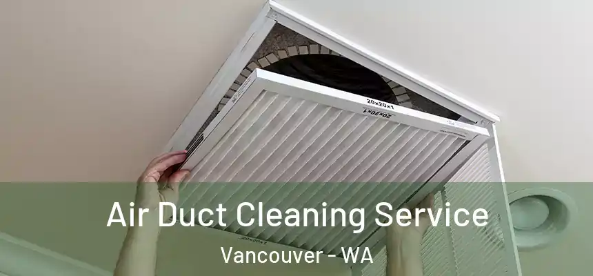  Air Duct Cleaning Service Vancouver - WA