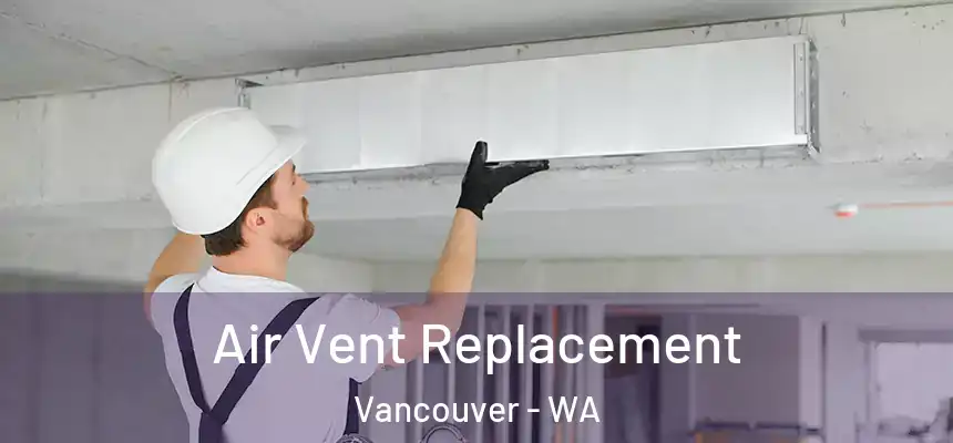  Air Vent Replacement Vancouver - WA