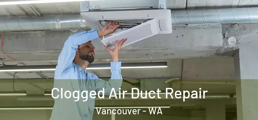  Clogged Air Duct Repair Vancouver - WA