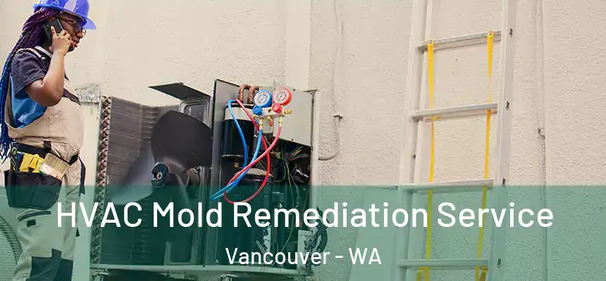  HVAC Mold Remediation Service Vancouver - WA