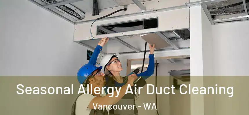  Seasonal Allergy Air Duct Cleaning Vancouver - WA