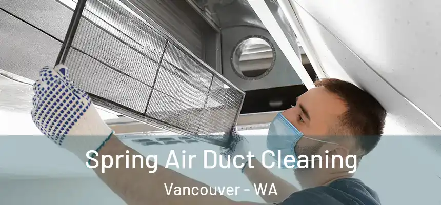  Spring Air Duct Cleaning Vancouver - WA