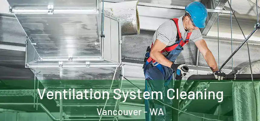  Ventilation System Cleaning Vancouver - WA